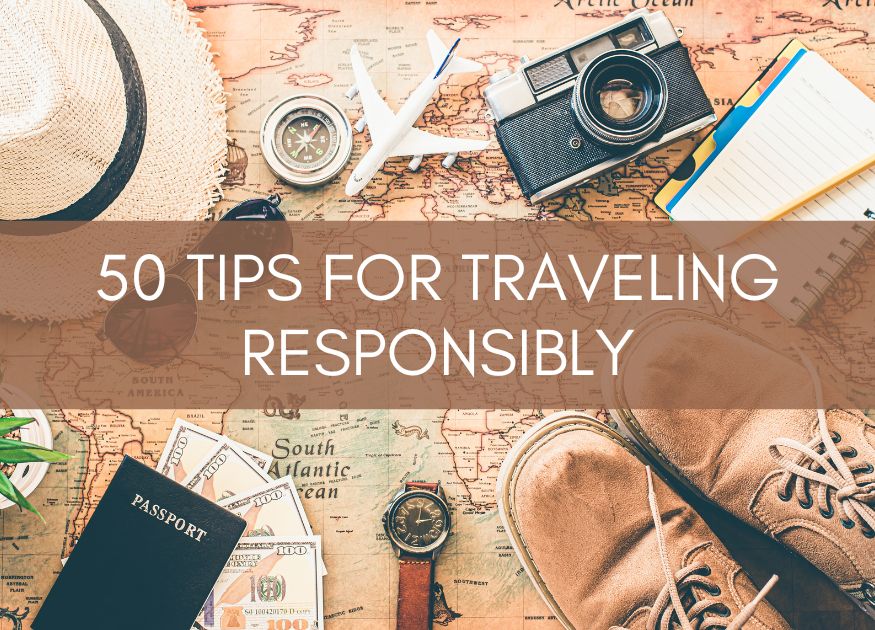 50 Tips for Traveling Responsibly