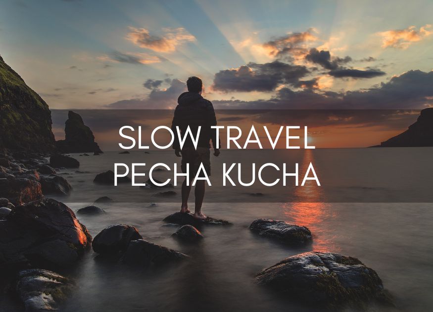 Slow Travel Pecha Kucha